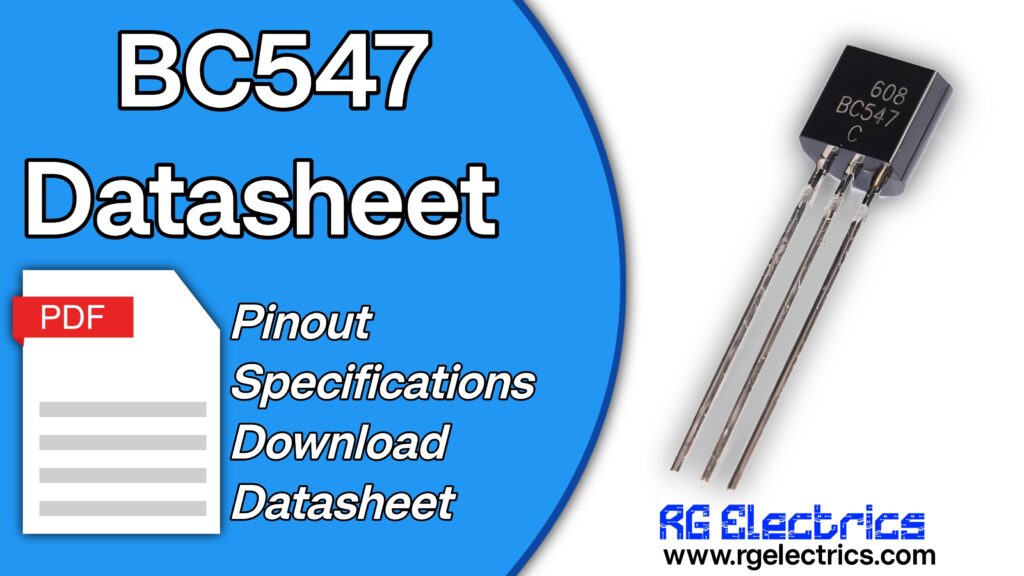 BC547 Transistor: Pinout, Features, Equivalent, and Applications Explained in Detail